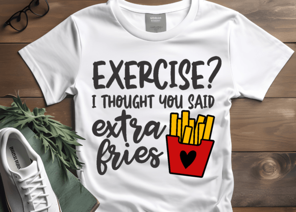 Exercise I Thought You Said Extra Fries Graphics and Crafts Review