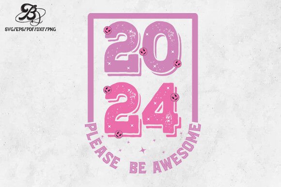 Pink New Year SVG 2024 Please Be Awesome Graphics and Crafts Review