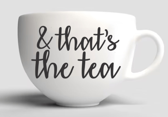 That s the Tea Svg, Sips Tea Svg, Drink Graphics for Crafts